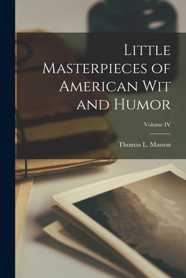Little Masterpieces of American Wit and Humor; ... 1018896163 Book Cover