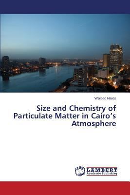 Size and Chemistry of Particulate Matter in Cai... 3659463051 Book Cover