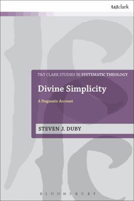 Divine Simplicity: A Dogmatic Account 0567665674 Book Cover