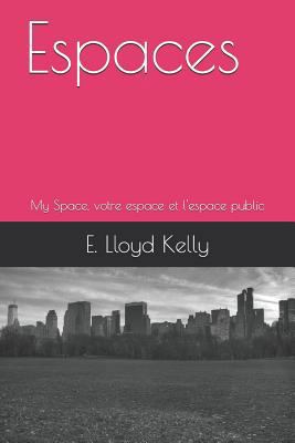 Espaces: My Space, Votre Espace Et l'Espace Public [French] 1976812372 Book Cover