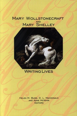 Mary Wollstonecraft and Mary Shelley: Writing L... 0889203636 Book Cover