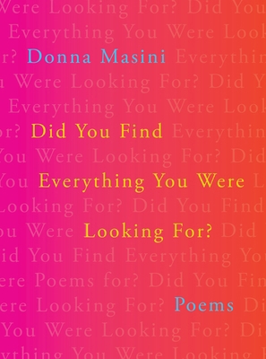 Did You Find Everything You Were Looking For?: ... 1324124199 Book Cover