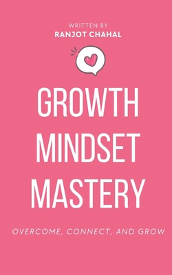 Growth Mindset Mastery: Overcome, Connect, and ... B0CHDLC3WL Book Cover