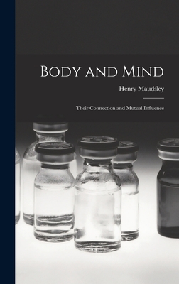 Body and Mind: Their Connection and Mutual Infl... 1018260765 Book Cover