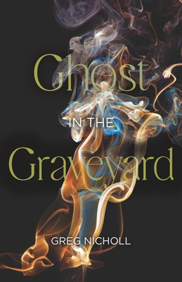 Ghost in the Graveyard 1625572379 Book Cover