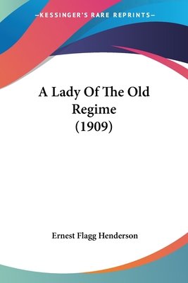 A Lady Of The Old Regime (1909) 110459496X Book Cover