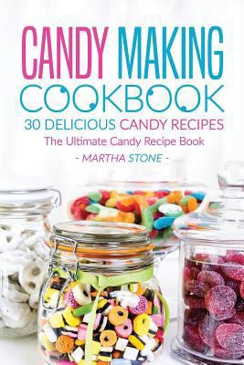 Candy Making Cookbook - 30 Delicious Candy Reci... 1534614788 Book Cover