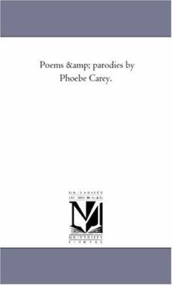 Poems and Parodies by Phoebe Carey. 1425517749 Book Cover