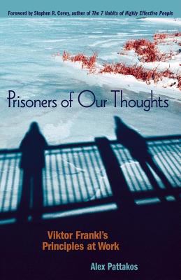 Prisoners of Our Thoughts: Viktor Frankl's Prin... 1576752887 Book Cover