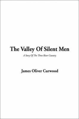 The Valley of Silent Men 1404337296 Book Cover