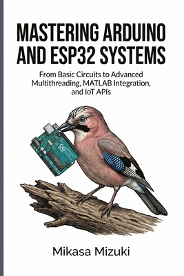 Mastering Arduino and Esp32 Systems: From Basic... B0GZJSVF42 Book Cover