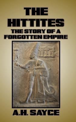 The Hittites: The Story of a Forgotten Empire 1389521184 Book Cover