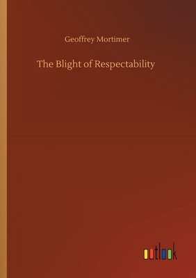 The Blight of Respectability 3752419555 Book Cover