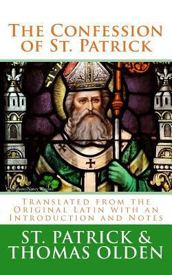 The Confession of St. Patrick: Translated from ... 1523886439 Book Cover