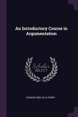 An Introductory Course in Argumentation 137757220X Book Cover