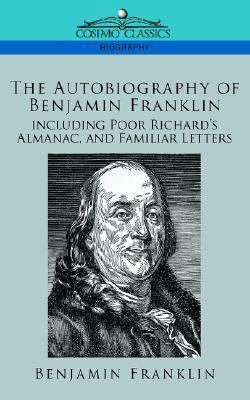 The Autobiography of Benjamin Franklin, Includi... 1596052317 Book Cover