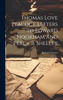 Thomas Love Peacock Letters to Edward Hookham a... 1020898666 Book Cover