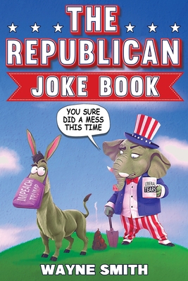 The Republican Joke Book: Fun Political Humor, ... B0D2P5XCWG Book Cover