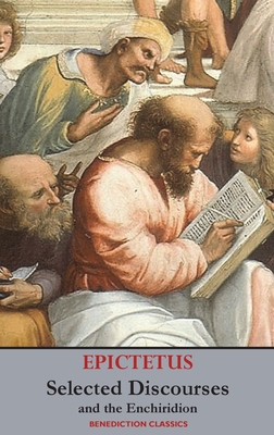Selected Discourses of Epictetus, and the Enchi... 1789432049 Book Cover
