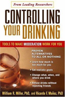 Controlling Your Drinking, First Edition: Tools... 1572309032 Book Cover