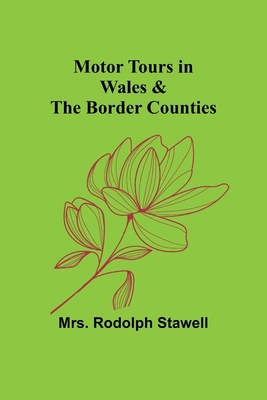 Motor Tours in Wales & the Border Counties 9357957510 Book Cover