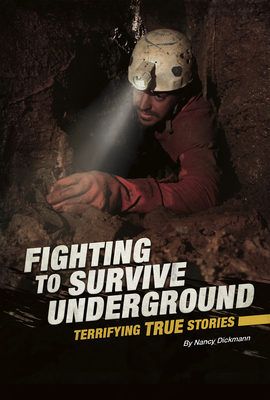 Fighting to Survive Underground: Terrifying Tru... 0756565677 Book Cover