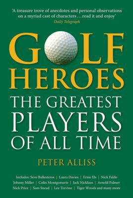 Golf Heroes: The Greatest Players of All Time 075351236X Book Cover