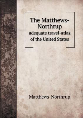 The Matthews-Northrup adequate travel-atlas of ... 5518783396 Book Cover