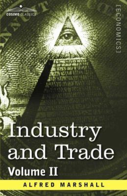 Industry and Trade: Volume II 1602060045 Book Cover