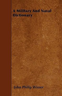 A Military And Naval Dictionary 144554797X Book Cover