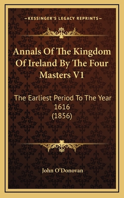 Annals Of The Kingdom Of Ireland By The Four Ma... 1164465058 Book Cover