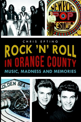 Rock 'n' Roll in Orange County: Music, Madness ... 1626196095 Book Cover