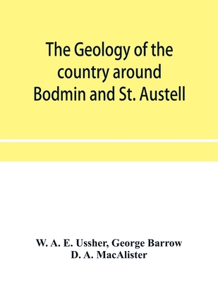 The geology of the country around Bodmin and St... 9353954495 Book Cover