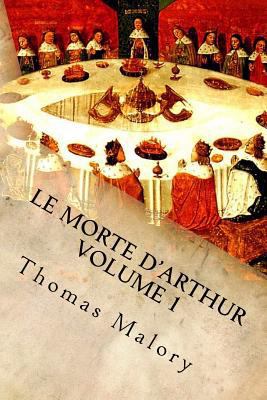 Le Morte d'Arthur Volume 1: King Arthur and of ... 1532802269 Book Cover