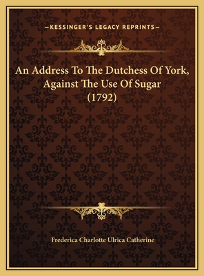 An Address To The Dutchess Of York, Against The... 1169405231 Book Cover