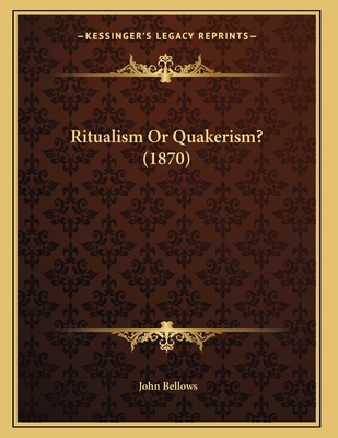 Ritualism Or Quakerism? (1870) 116601052X Book Cover