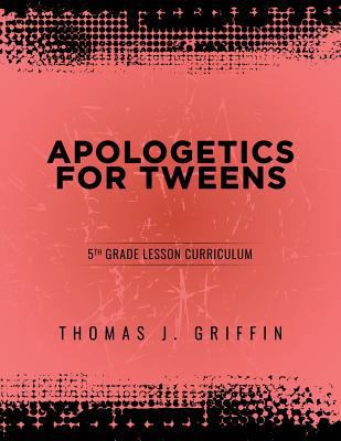 Apologetics for Tweens: 5th Grade 1947844024 Book Cover