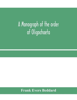 A monograph of the order of Oligochaeta 9353970091 Book Cover