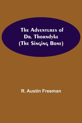 The Adventures of Dr. Thorndyke; (The Singing B... 9354751458 Book Cover