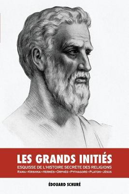 Les Grands Initiés: Esquisse de l'Histoire Secr... [French] 1788949684 Book Cover