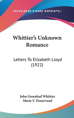 Whittier's Unknown Romance: Letters to Elizabet... 1161963871 Book Cover