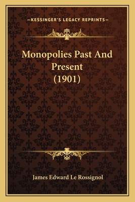 Monopolies Past And Present (1901) 1166307360 Book Cover