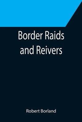 Border Raids and Reivers 9355391420 Book Cover