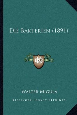 Die Bakterien (1891) [German] 1168412900 Book Cover