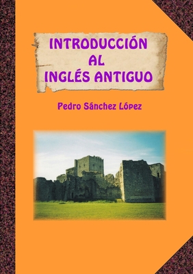 Introducción al Inglés Antiguo [Spanish] 1409254887 Book Cover