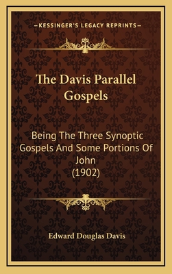 The Davis Parallel Gospels: Being The Three Syn... 1165557762 Book Cover