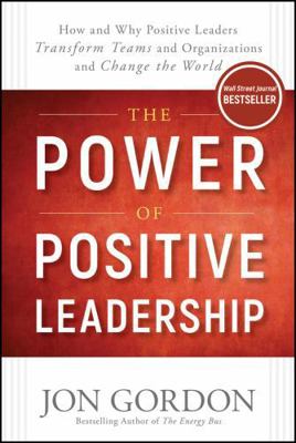 The Power of Positive Leadership: How and Why P... 1119351979 Book Cover