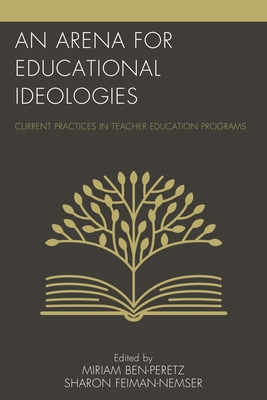 An Arena for Educational Ideologies: Current Pr... 1475820240 Book Cover