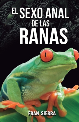 El sexo anal de las ranas [Spanish] 8418149264 Book Cover