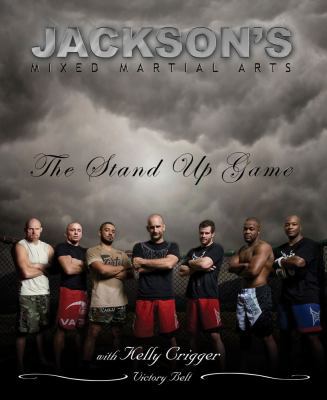 Jackson's Mixed Martial Arts: The Stand Up Game 0981504450 Book Cover